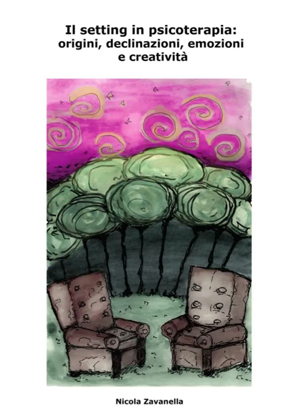 Copertina del libro «Il setting in psicoterapia: origini, declinazioni, emozioni e creatività» di Nicola Zavanella